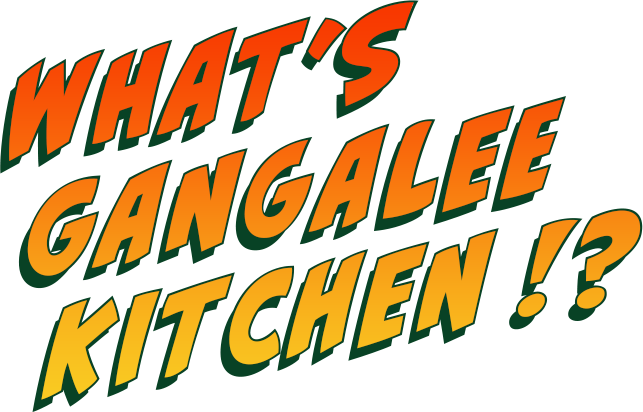 WHAT'S GANGALEE KITCHEN!? /　ガンガリーキッチンとは！？